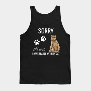 Sorry I can't I have plans with my Cat Tank Top